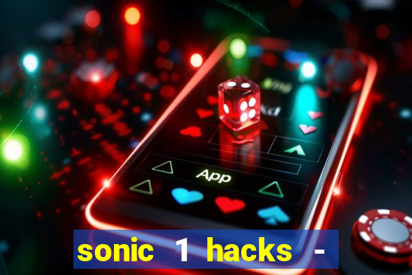 sonic 1 hacks - sonic retro