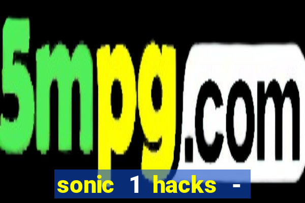 sonic 1 hacks - sonic retro