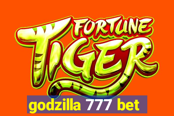 godzilla 777 bet