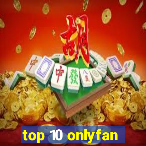 top 10 onlyfan
