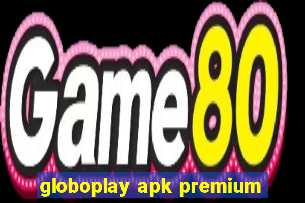 globoplay apk premium