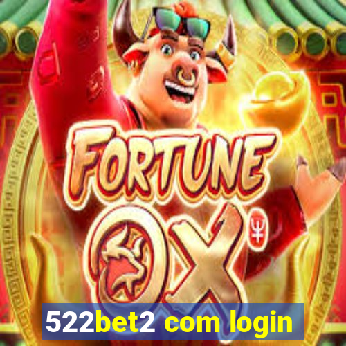 522bet2 com login