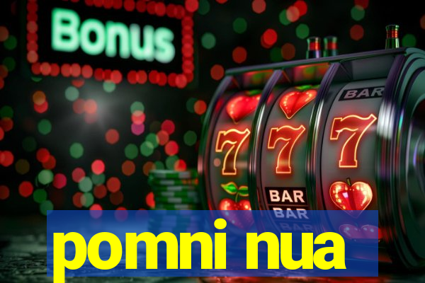 pomni nua