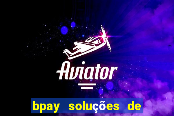 bpay soluções de pagamentos ltda recebi um pix