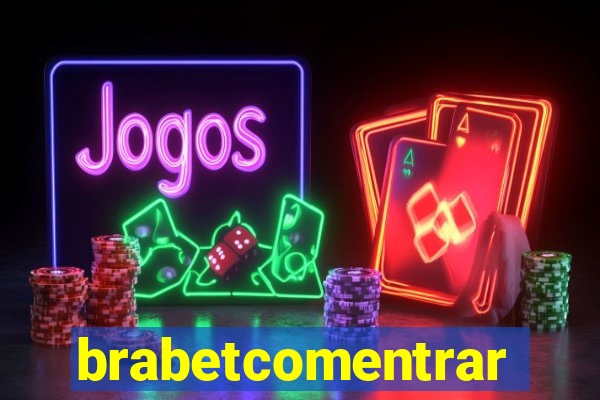brabetcomentrar