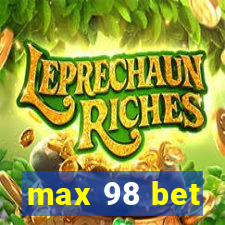 max 98 bet