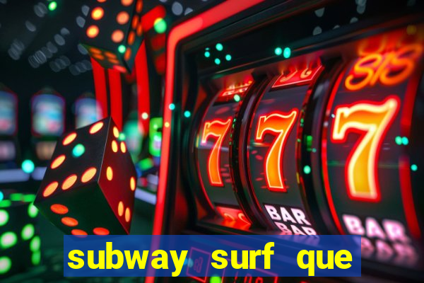 subway surf que ganha dinheiro link