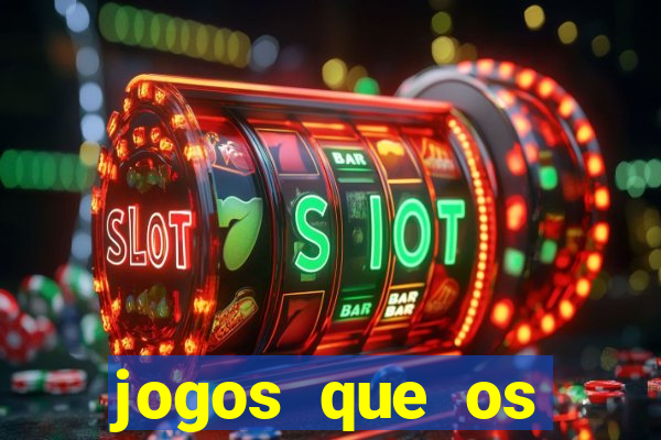 jogos que os famosos jogam para ganhar dinheiro