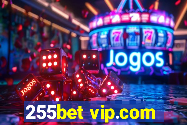 255bet vip.com
