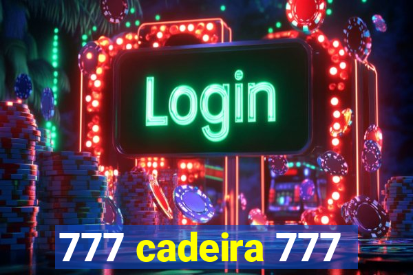 777 cadeira 777
