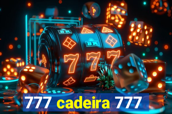 777 cadeira 777