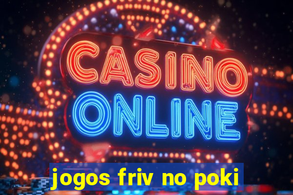 jogos friv no poki