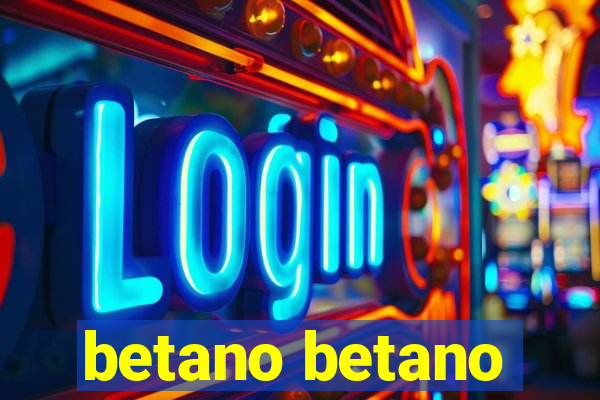 betano betano