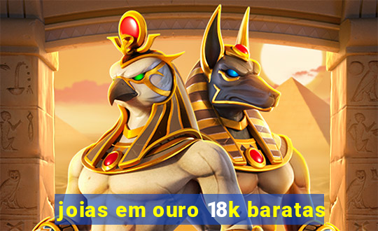 joias em ouro 18k baratas