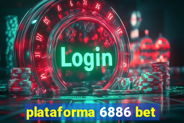 plataforma 6886 bet