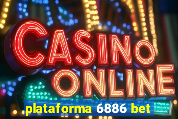 plataforma 6886 bet