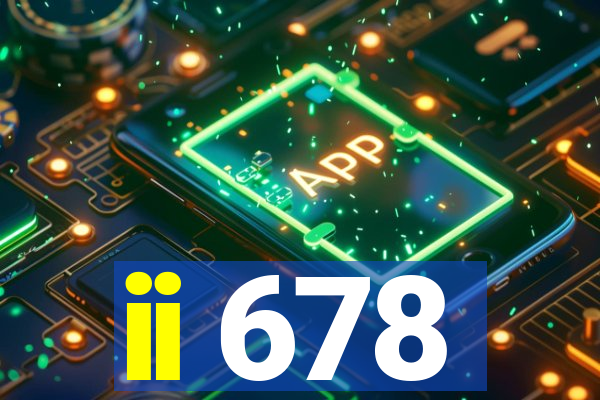 ii 678