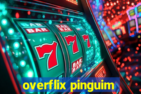 overflix pinguim