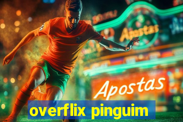 overflix pinguim