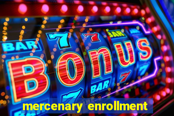 mercenary enrollment