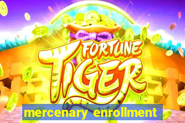 mercenary enrollment