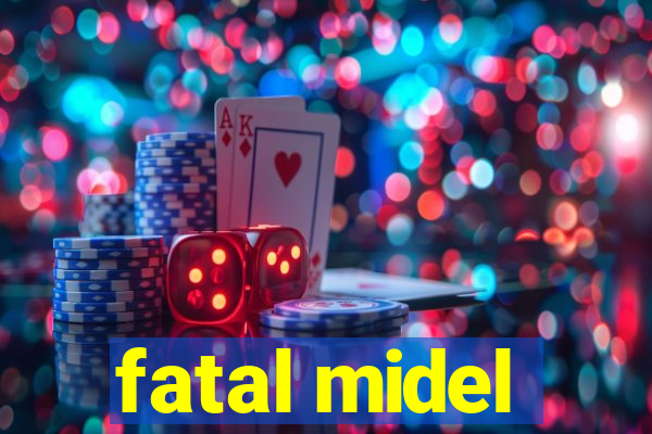 fatal midel