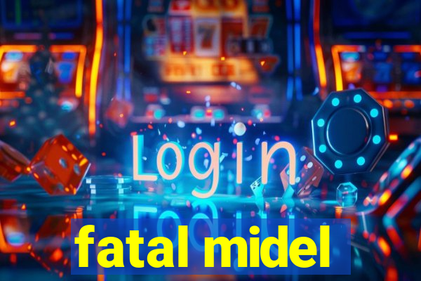 fatal midel