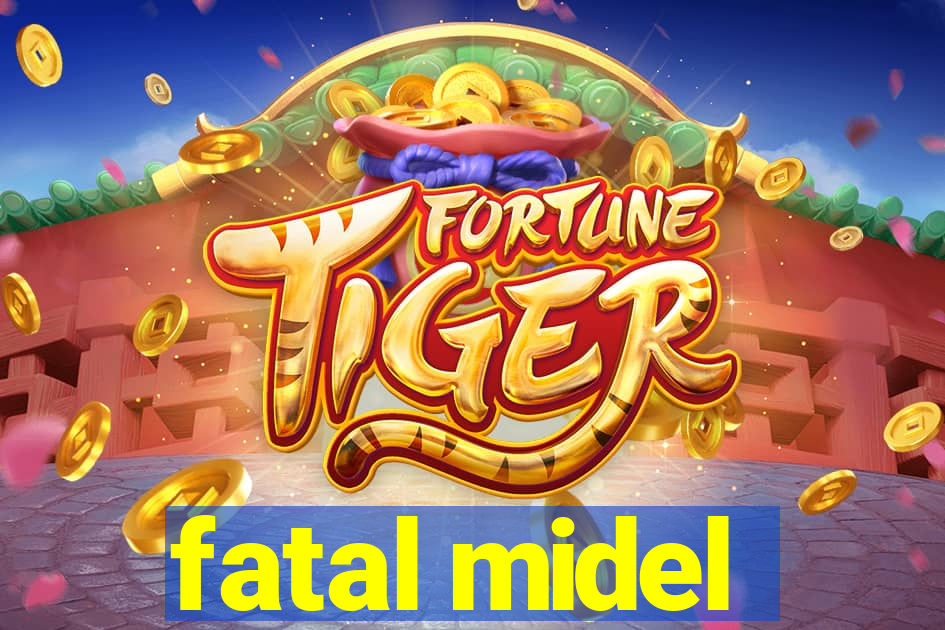 fatal midel