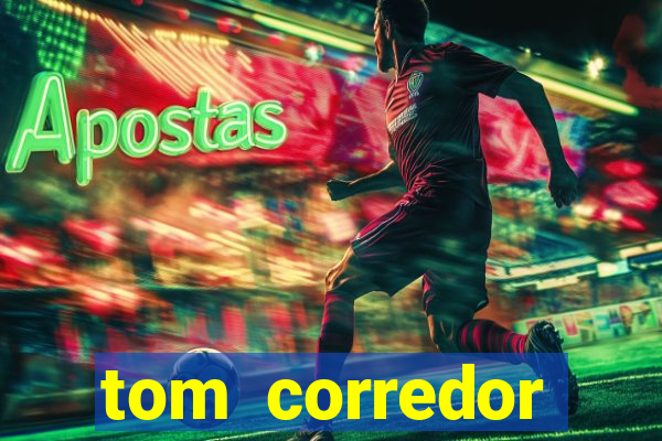 tom corredor dinheiro infinito atualizado 2023