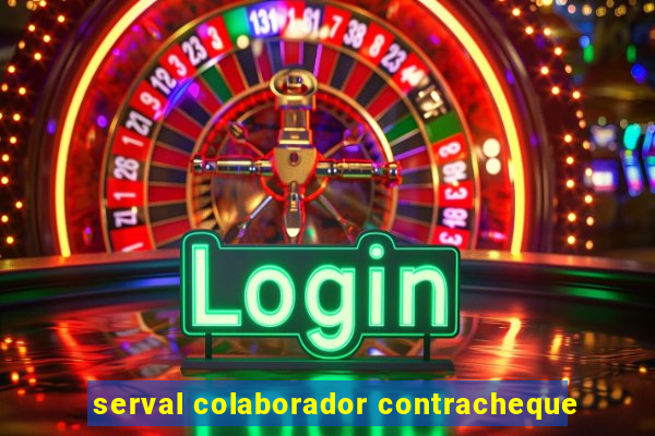 serval colaborador contracheque