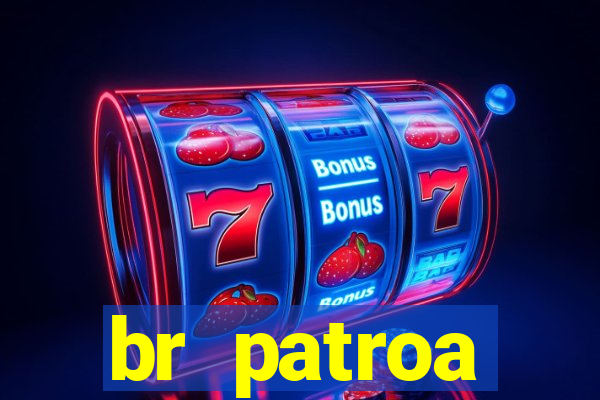 br patroa plataforma jogo online