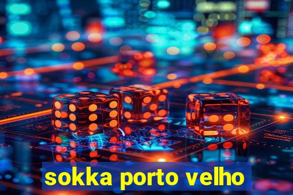sokka porto velho