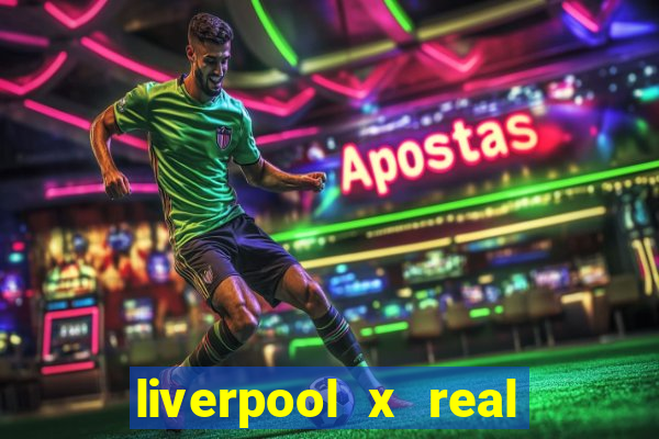 liverpool x real madrid futemax