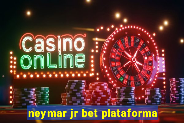 neymar jr bet plataforma