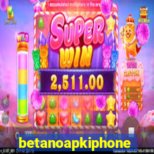 betanoapkiphone