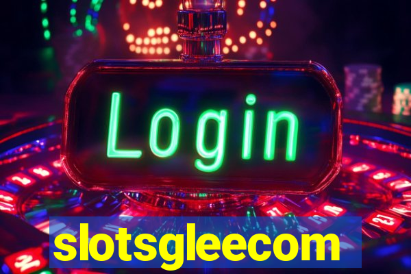 slotsgleecom