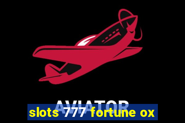 slots 777 fortune ox