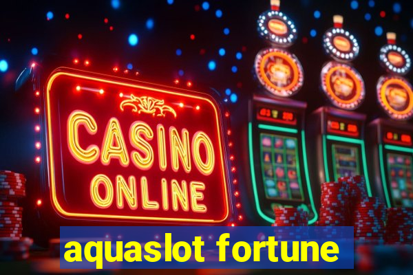 aquaslot fortune