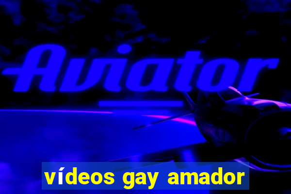 vídeos gay amador