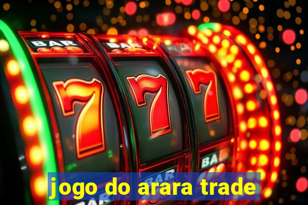 jogo do arara trade