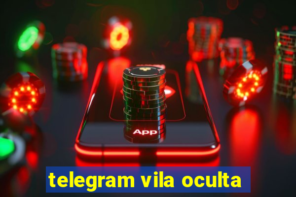 telegram vila oculta