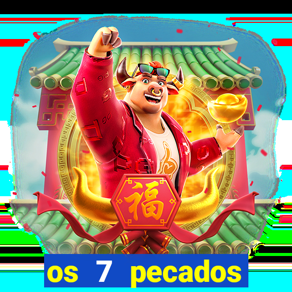 os 7 pecados capitais filme