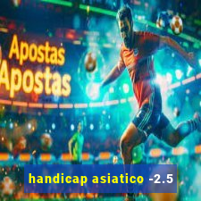 handicap asiatico -2.5