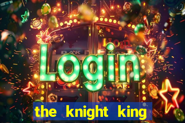 the knight king who returned with a god mangadex