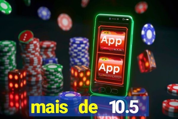 mais de 10.5 escanteios o que significa