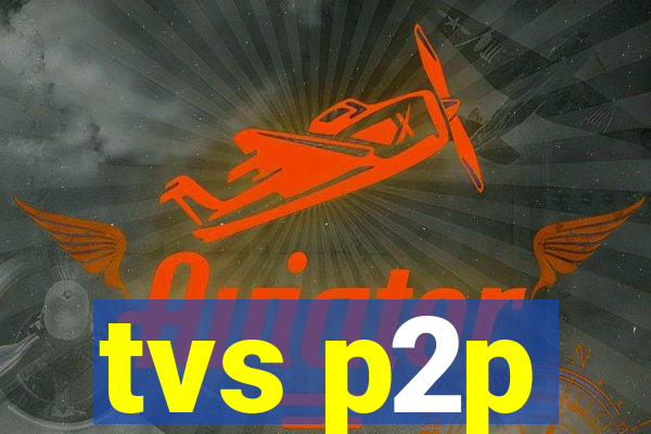 tvs p2p