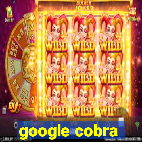 google cobra