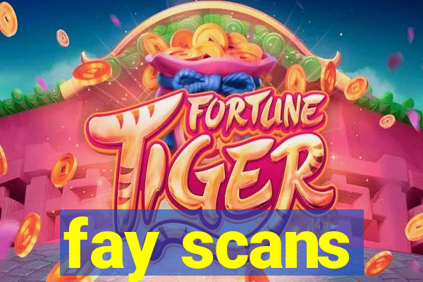 fay scans