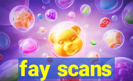 fay scans