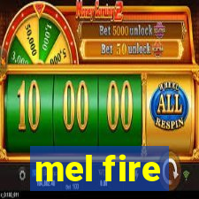 mel fire